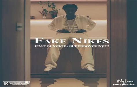 blaqbonez fake nike lyrics|FAKE NIKES (feat. Blxckie & Cheque) Lyrics .